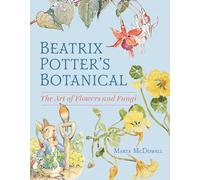 Beatrix Potter’s Botanical: The Art of Flowers and Fungi