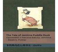 Beatrix Potter The Tale of Jemima Puddle Duck / Opowieść o kaczce kałuży Beatrix Potter Multicolor