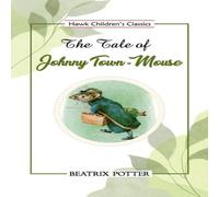 Beatrix Potter The Tale of Johnny Town-Mouse Paperback Book Beatrix Potter Multicolor