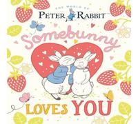 Beatrix Potter World of Peter Rabbit: Somebunny Loves You Hardback Book Beatrix Potter Multicolor