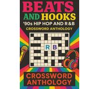 Beats and Hooks: ’90s Hip Hop and R&B Crossword Anthology: A 1990s Hip Hop and R&B Music Crossword Puzzle Book on Icons, Producers and Classic Albums