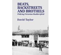 Beats, Backstreets and Brothels: Policing Victorian Huddersfield