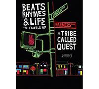 Beats, Rhymes and Life: The Travels of A Tribe Called Quest