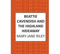 Beattie Cavendish and the Highland Hideaway: The compelling mystery series set at the dawn of the Cold War