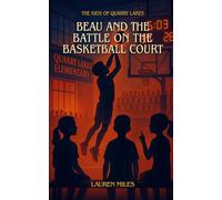Beau and the Battle on the Basketball Court (The Kids of Quarry Lakes)