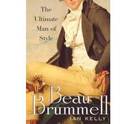 Beau Brummell: The Ultimate Man of Style