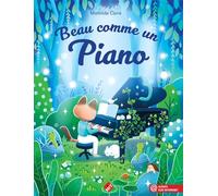 BEAU COMME UN PIANO: Méthode de piano pour débutants