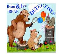 Beau & Ivy Bear Detectives: A Spruce Hollow Story for Littles