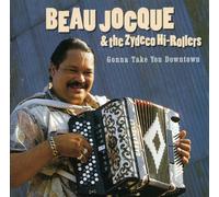 Beau Jocque & the Zydeco Hi-Rollers - Gonna Take You Downtown