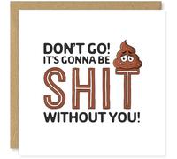 Beau Willows Funny New Job Card - Don't Go It's Gonna Be Shit Without You!