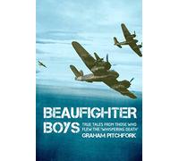 Beaufighter Boys: True Tales from those who flew Bristol's Mighty Twin
