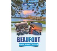 BEAUFORT GUIDE DE VOYAGE 2026: Découvrez les principales attractions, les monuments historiques, les sentiers pittoresques, la cuisine locale et la culture côtière en Caroline du Sud
