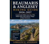 Beaumaris & Anglesey Hiking Guide 2026-2027: Coastal Castle Walks, Scenic Sea Cliffs, Hidden Wales Trails, Historic Villages & Island Adventures