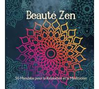 Beauté Zen: 50 Mandalas pour la Relaxation et la Méditation