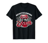 Beauticianing Is My Jam T-Shirt for BEAUTICIANS T-Shirt