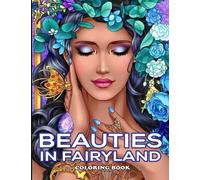 Beauties In Fairyland Coloring Book: A good illustration Coloring Book for Adults, Kids, Women Features Beauties in Fairyland Style for Relaxation (Beauties in Fairyland)
