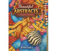 Beautiful ABSTRACTS: A Coloring Journey
