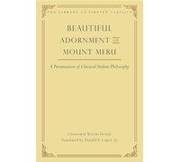 Beautiful Adornment of Mount Meru: A Presentation of Classical Indian Philosopy: 24 (Library of Tibetan Classics)