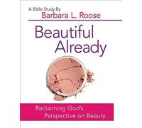 Beautiful Already Bible Study Participant: Reclaiming God's Perspective on Beauty