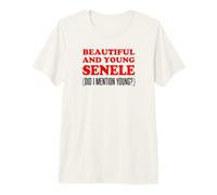 Beautiful and Young Senele Did I Mention Young Funny Premium T-Shirt