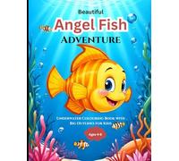 Beautiful Angel Fish Adventure: Underwater Colouring Book with Big Outlines for Kids: Fun and Easy Ocean Life Colouring Pages Featuring Angel Fish, ... and Sea Friends - Perfect for Kids Ages 4-8!