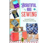 Beautiful Bags Sewing: Amazing DIY Projects That Require A Bit Of Sewing: Sewing Bag Which You Will Use It Everyday
