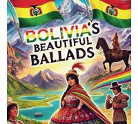 Beautiful Ballads of BOLIVIA: Children's book about Bolivia (Adventures Around The World)