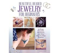 Beautiful Beaded Jewelry for Beginners: 25 Rings, Bracelets, Necklaces, and Other Step-by-Step Projects (IMM Lifestyle Books) Easy-to-Make Designs Using Readily Available Semi-Precious Beads & Stones
