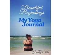 Beautiful Beginnings: My Yoga Journal