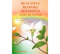 Beautiful Bespoke Blessings and Beyond Volume 2: How to celebrate life, commemorate your loved ones and look forward with hope for the future