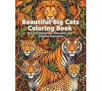 Beautiful Big Cats Coloring Book: Big Cats Designs for Relaxation and Creative Expression