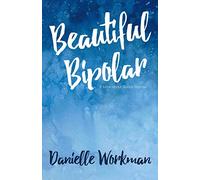 Beautiful Bipolar: A Book About Bipolar Disorder
