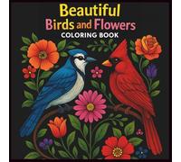 Beautiful Birds and Flowers Coloring Book: Blue Jay and Cardinal with Flowers