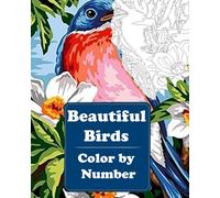 Beautiful Birds Color by Number: Coloring Book for Adults Relaxation & Mindfulness, Perfect Gift Idea for Nature Lovers