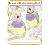 Beautiful Birds Coloring Book: 30 Elegant Designs for Relaxation and Stress Relief | Adult Coloring Book 8.5 x 11 Inches: Intricate Bird Illustrations ... Stress Relief Gift for Adults and Teens