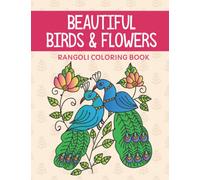 Beautiful Birds & Flowers Rangoli Coloring Book: Rangoli Designs to Color for Relaxation
