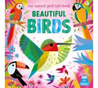 Beautiful Birds | My Nature Pull-Tab Board Book | Interactive Children’s Book About Birds for Kids Aged 3+, Sturdy Pages & Fun Nature Facts