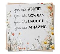 Beautiful Birthday or Support or Gratitude Card For Friend or Loved One - You Are Worthy, Loved, Enough and Amazing - For Partner, Relative, Bestie, Women, Woman