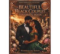 Beautiful Black Couples Coloring Book: 35+ Romantic Melanin Couples, Love Stories, Elegant Portraits & Beautiful Grayscale Designs for Adults (Ebony Inspiration Collection)