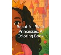 Beautiful Black Princesses: A Coloring Book