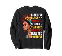 Beautiful Black Proud Strong Talented Fighter Blessed Powerf Sweatshirt
