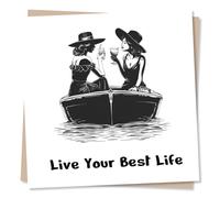 Beautiful Black & White Birthday Card For Women Or Celebration Card - Live Your Best Life - Two Women Drinking On A Boat - Encouragement Card For Woman