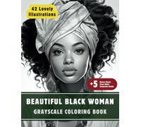 Beautiful Black Woman Coloring Book: Grayscale Coloring Book for Adults with 42 High-Quality and Unique Illustrations for Relaxation and Stress Relief.