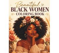 Beautiful Black Women Coloring Book: Relaxing Bold and Easy Coloring Pages Featuring Beautiful Black Women, Afro Beauty, Flowers, Fashion, and Cozy Self-Care Moments