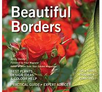 Beautiful Borders: Best Plants, Design Ideas & Colour Help (Digging and Planting)