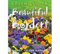 Beautiful Borders: Planning, Plants, & Colour (Green Guides)