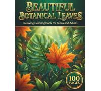 Beautiful Botanical Leaves: Relaxing Coloring Book for Teens and Adults with 100 Pages featuring Tropical Fronds, Autumn Foliage, and Intricate Leaf ... Stress Relief (AuraColorLab Nature Series)