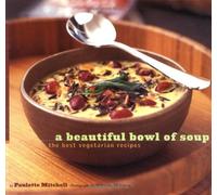 Beautiful Bowl of Soup: The Best Vegetarian Recipes