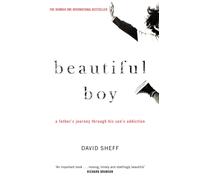 Beautiful Boy : A Father's Journey Through His Son's Addiction