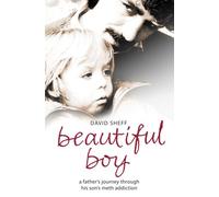 Beautiful Boy: A Father's Journey Through His Son's Crystal Meth Addiction